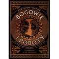 Bogowie i roboty. Jak ludzie starożytności wymyślili sztuczne życie