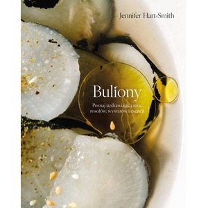 Buliony. Poznaj uzdrawiającą moc rosołów, wywarów i esencji