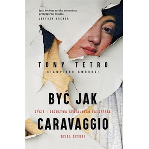 Być jak Caravaggio. Życie i oszustwa genialnego...