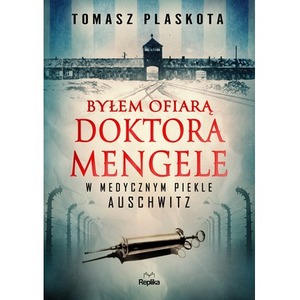 Byłem ofiarą doktora Mengele. W medycznym piekle Auschwitz