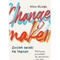 Changemaker. Zmień świat na lepsze. Praktyczny...