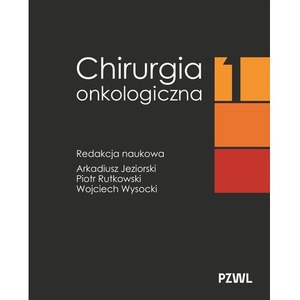 Chirurgia onkologiczna. Tom 1