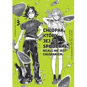 Chłopak, który jej się spodobał wcale nie jest chłopakiem. Tom 3