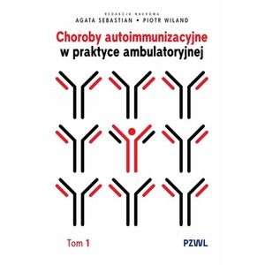 Choroby autoimmunizacyjne w praktyce ambulatoryjnej. Tom 1