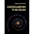Chrześcijaństwo to nie religia