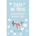 Ciąża we troje. Historia miłości, strachu i cudu
