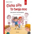 Cicha siła to twoja moc. Jak docenić introwertyków