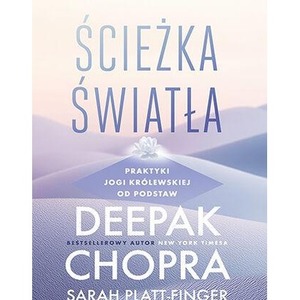 Ścieżka światła. Praktyki jogi królewskiej od podstaw