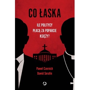 Co łaska. Ile politycy płacą za poparcie księży?