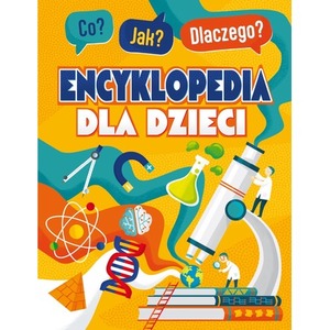 Co? Jak? Dlaczego? Encyklopedia mądrego dzieciaka