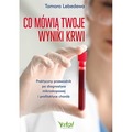 Co mówią twoje wyniki krwi. Praktyczny przewodnik po diagnostyce mikroskopowej i profilaktyce chorób