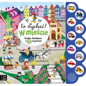 Co słychać? W mieście. 10 odgłosów