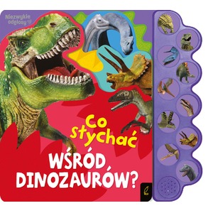 Co słychać wśród dinozaurów? Co słychać...
