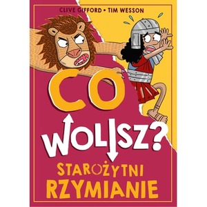 Co wolisz? Starożytni Rzymianie