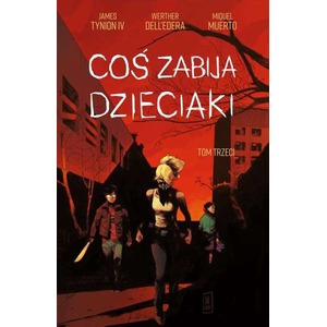 Coś zabija dzieciaki. Tom 3