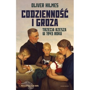 Codzienność i groza. Trzecia Rzesza w 1943 roku