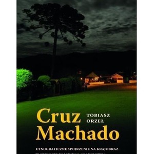 Cruz Machado Etnograficzne spojrzenie na...