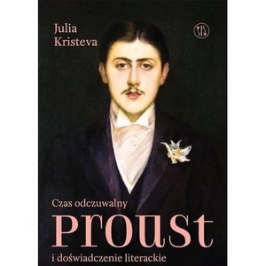Czas odczuwalny Proust i doświadczenie literackie