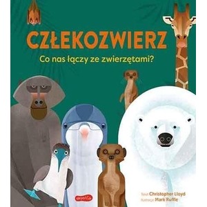Człekozwierz. Co nas łączy ze zwierzętami?