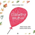 Czerwony balonik. Opowieść o bliskich, którzy..