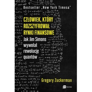 Człowiek, który rozszyfrował rynki finansowe. Jak Jim Simons wywołał rewolucję quantów