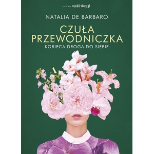 Czuła przewodniczka. Kobieca droga do siebie