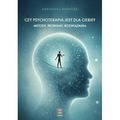 Czy psychoterapia jest dla Ciebie? Metody, problemy, rozwiązania