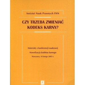 Czy trzeba zmieniać kodeks karny?