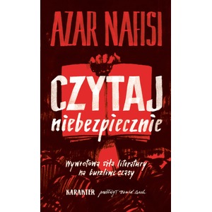Czytaj niebezpiecznie. Wywrotowa siła literatury..