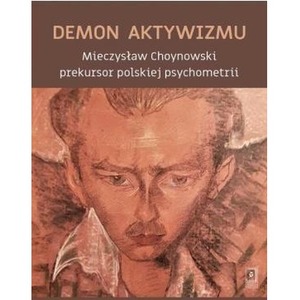 Demon aktywizmu Mieczysław Choynowski prekursor...