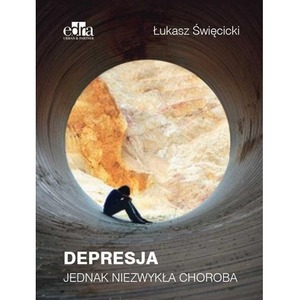 Depresja. Jednak niezwykła choroba