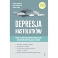 Depresja nastolatków. Praktyczne wskazówki i skuteczne strategie wspierające leczenie