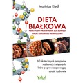 Dieta białkowa. Praktyczny przewodnik dla silnego ciała i zdrowego metabolizmu. 60 skutecznych przepisów roślinnych i mięsnych,