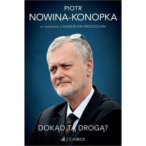 Dokąd tą drogą? Piotr Nowina-Konopka w rozmowie z Andrzejem Brzezieckim