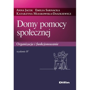 Domy pomocy społecznej. Organizacja i funkcjonowanie wyd. 4