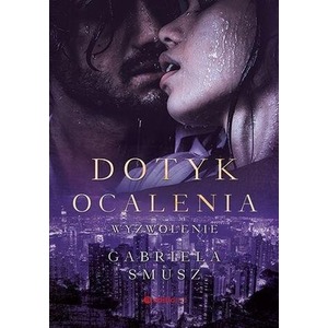 Dotyk ocalenia. Wyzwolenie