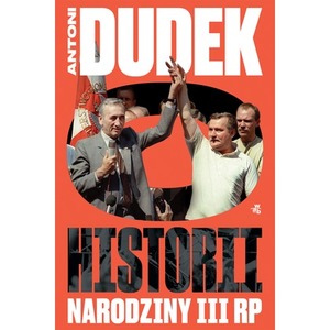Dudek o historii. Narodziny III RP