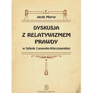 Dyskusja z relatywizmem prawdy w Szkole Lwowsko...