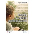 Dziecko w szpitalu psychiatrycznym. Od lęku do nadziei
