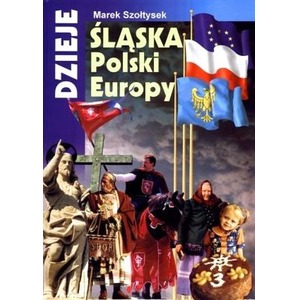 Dzieje Śląska, Polski, Europy