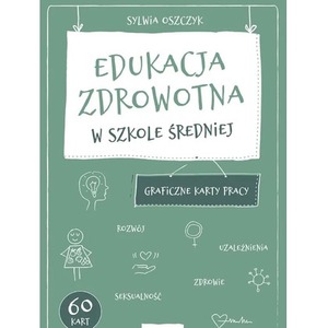 Edukacja zdrowotna Graficzne karty pracy dla szkoły średniej