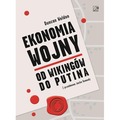 Ekonomia wojny. Od wikingów do Putina
