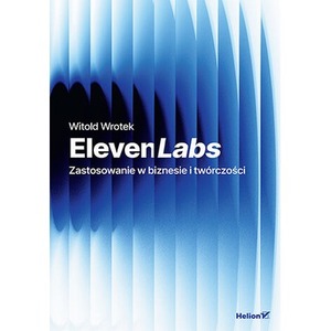 ElevenLabs Voice AI. Zastosowanie w biznesie i twórczości