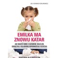 Emilka ma znowu katar. Poradnik dla rodziców