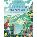Europa na szlaku. 50 najpiękniejszych tras pieszych. Lonely Planet