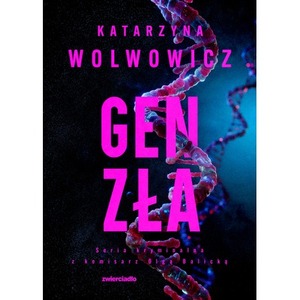 Gen zła. Seria kryminalna z komisarz Olgą Balicką. Tom 11