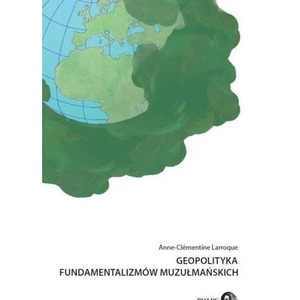 Geopolityka fundamentalizmów muzułmańskich