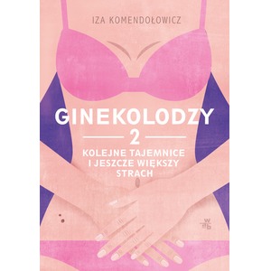 Ginekolodzy 2. Kolejne tajemnice i jeszcze większy strach