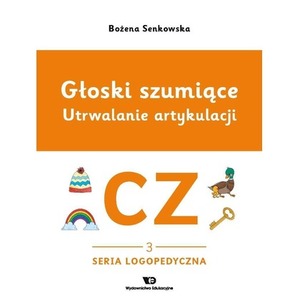 Głoski szumiące. Utrwalanie artykulacji. Głoska cz