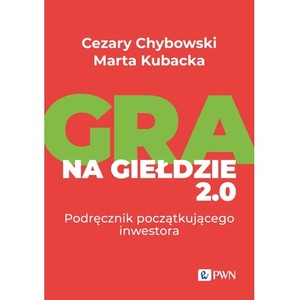 Gra na giełdzie 2.0. Podręcznik początkującego inwestora